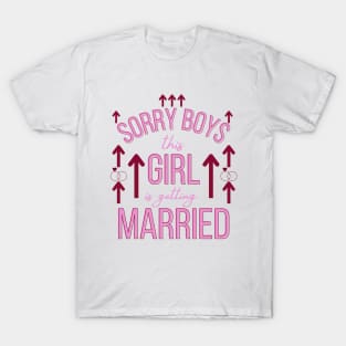 Sorry Boys this girl is getting married T-Shirt